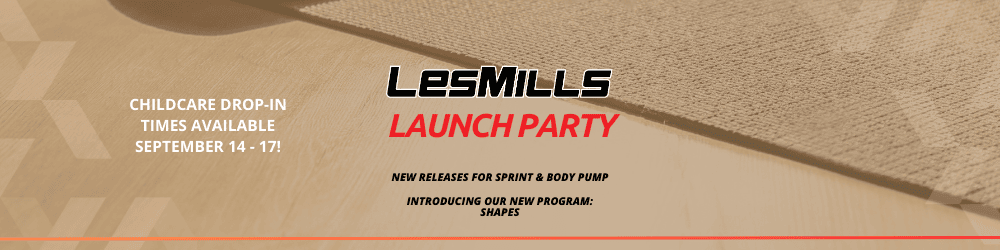 Banner promoting Les Mills Launch Party with dates September 14-17, childcare drop-in times available, new releases for Sprint and Body Pump, and a new program called Shapes.