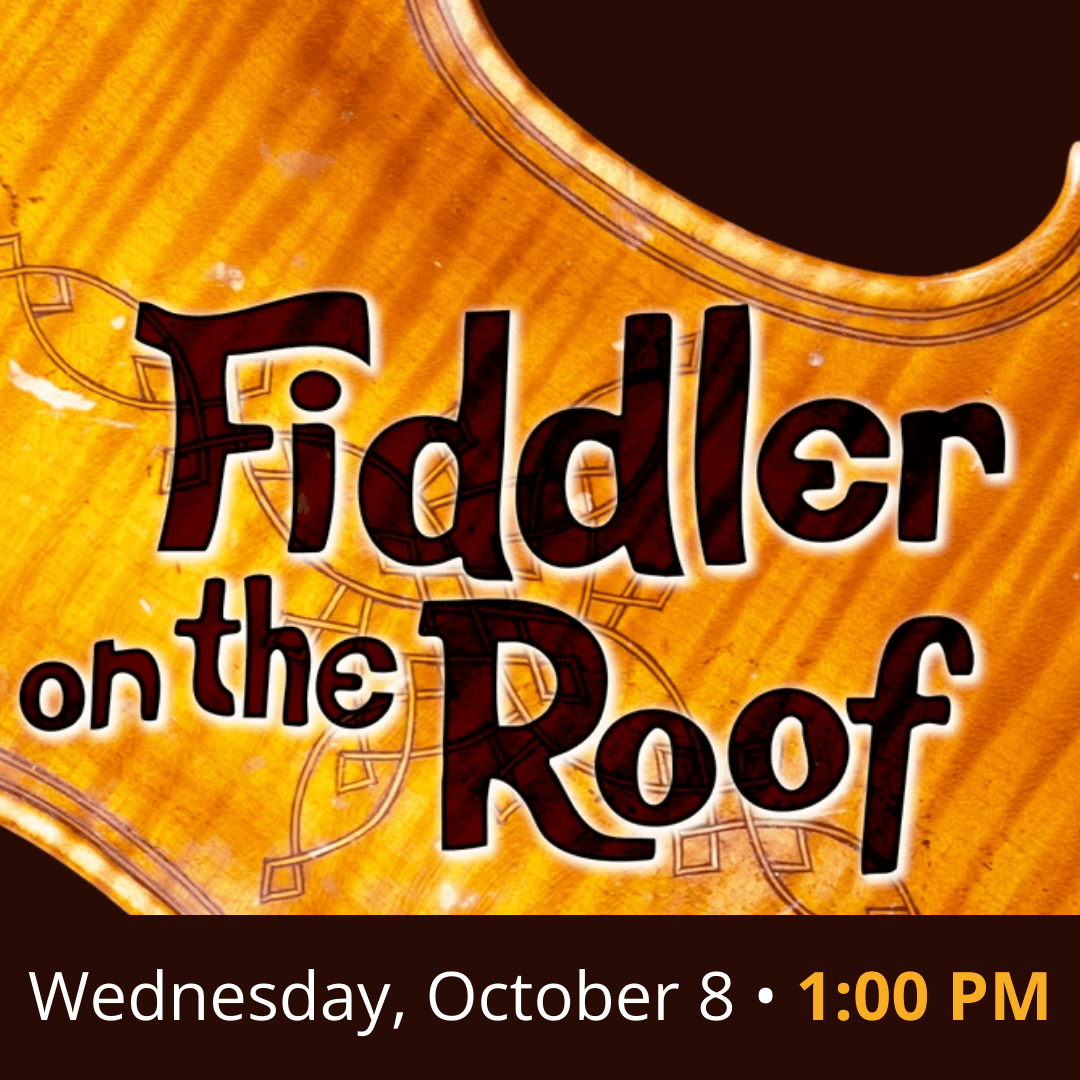 Fiddler on the Roof" text on a violin background, with event date and time: Wednesday, October 8 at 1:00 PM.