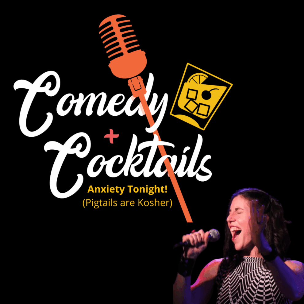 Comedy and Cocktails logo with a microphone and cocktail glass, featuring a woman singing passionately into a microphone in the lower right corner. Text: "Anxiety Tonight! (Pigtails are Kosher)".