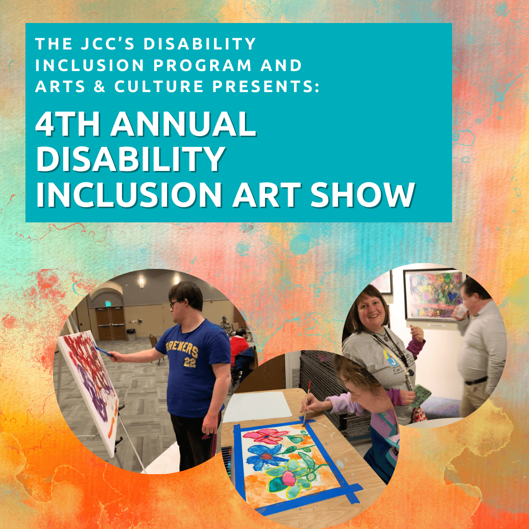 Promotional graphic for the 4th Annual Disability Inclusion Art Show, featuring photos of participants creating and displaying artwork.