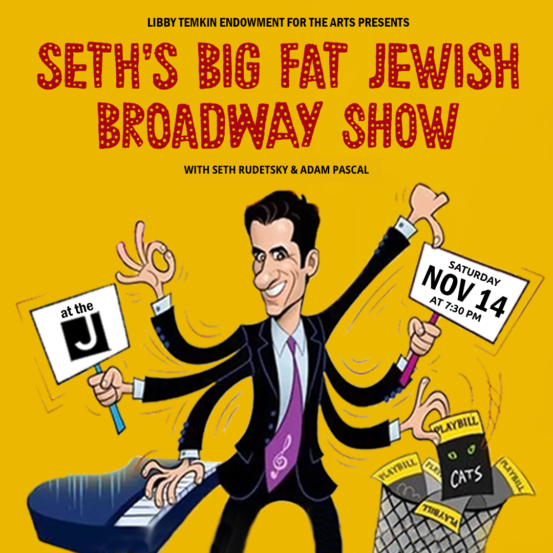 Cartoon man with six arms holds Broadway items and show flyer, promoting “Seth’s Big Fat Jewish Broadway Show” event on Saturday, Nov 14 at 7:30 pm at the J, with a bright yellow background.