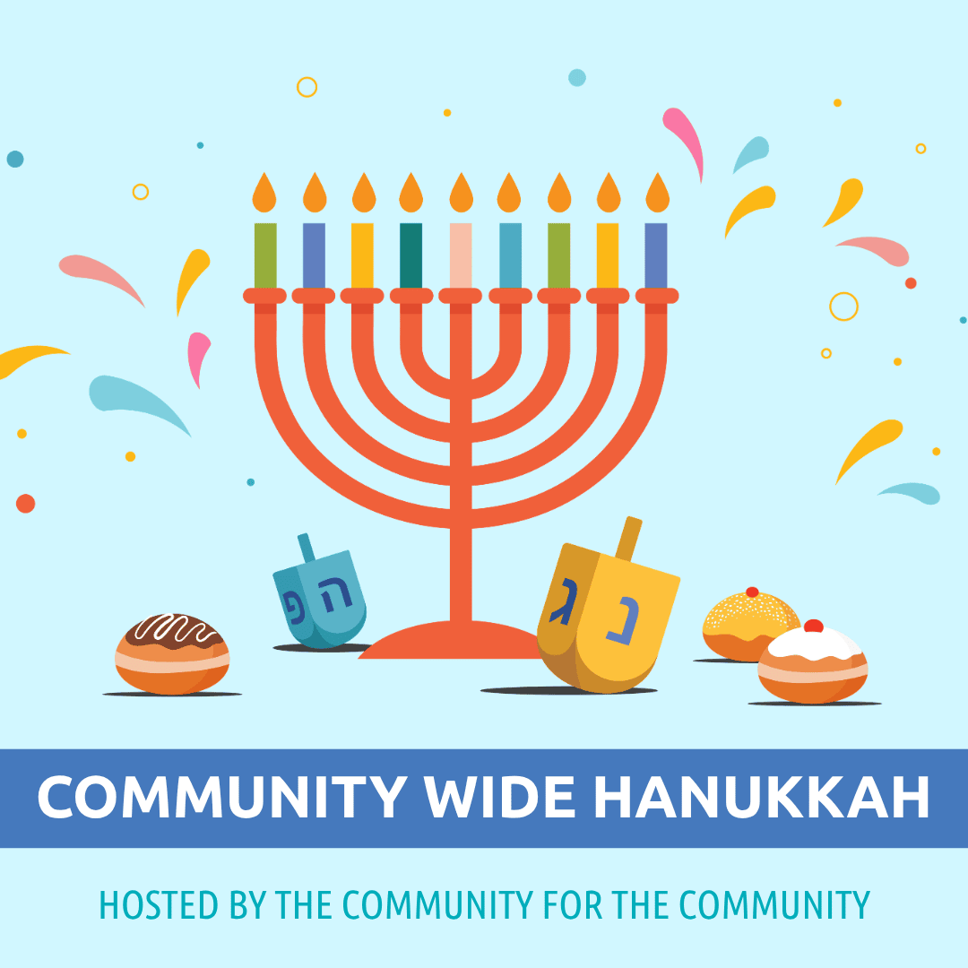 Graphic featuring a menorah, two dreidels, and three jelly doughnuts with the text “COMMUNITY WIDE HANUKKAH, HOSTED BY THE COMMUNITY FOR THE COMMUNITY.”